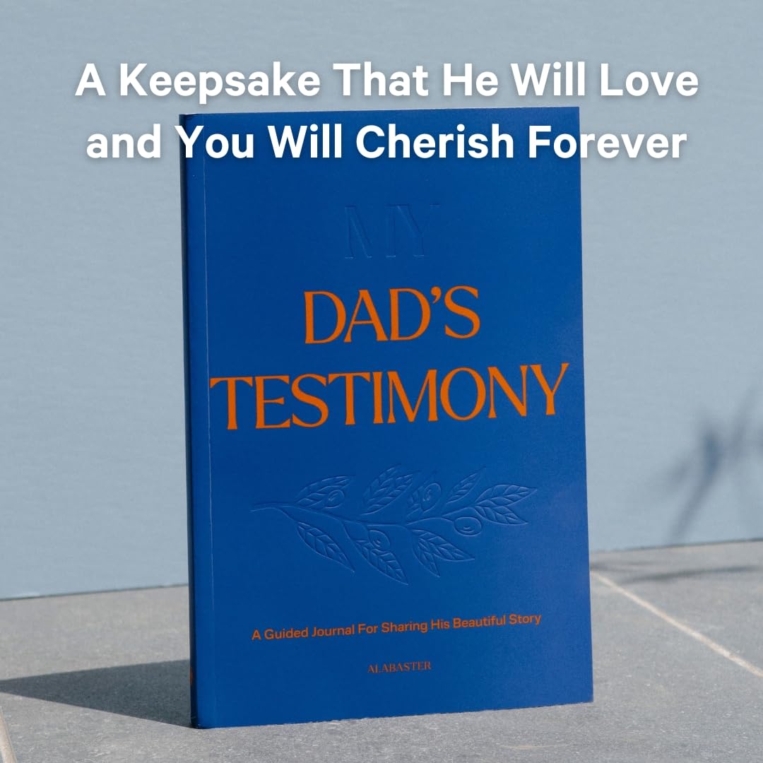 My Dad’s Testimony: A Guided Journal for Sharing His Beautiful Story