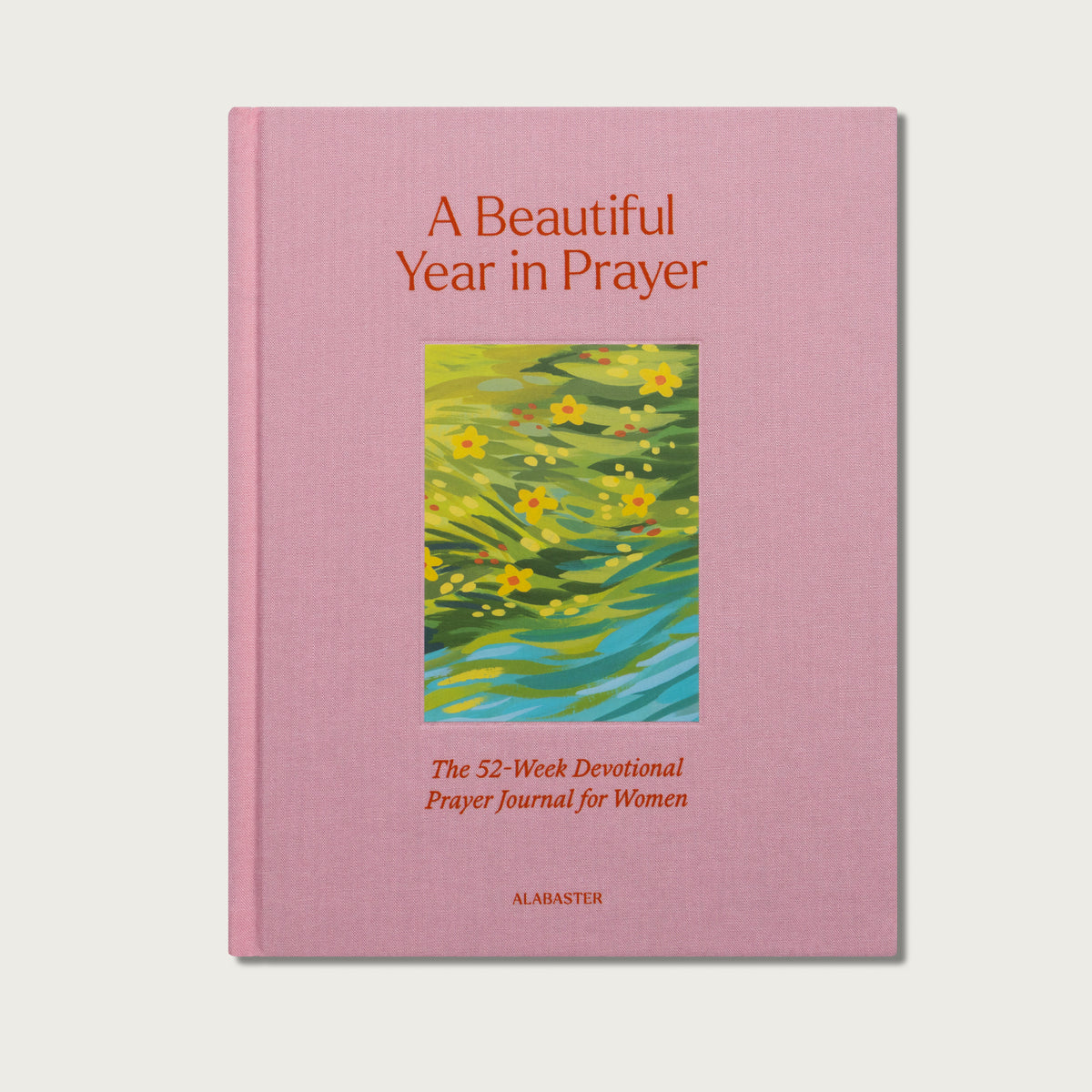A Beautiful Year in Prayer: 52-Week Guided Prayer Journal for Women