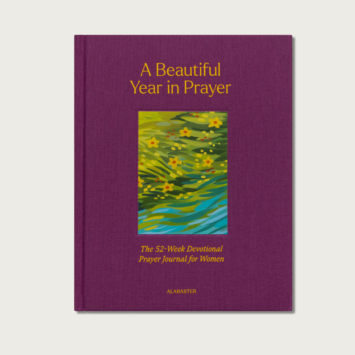 A Beautiful Year in Prayer: 52-Week Guided Prayer Journal for Women
