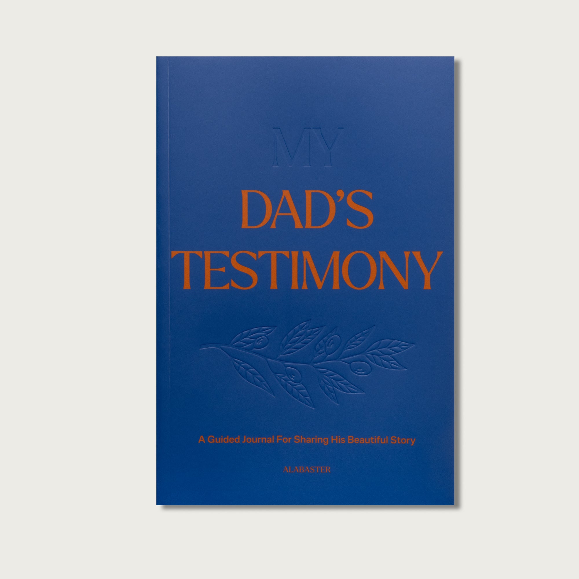 My Dad’s Testimony: A Guided Journal for Sharing His Beautiful Story