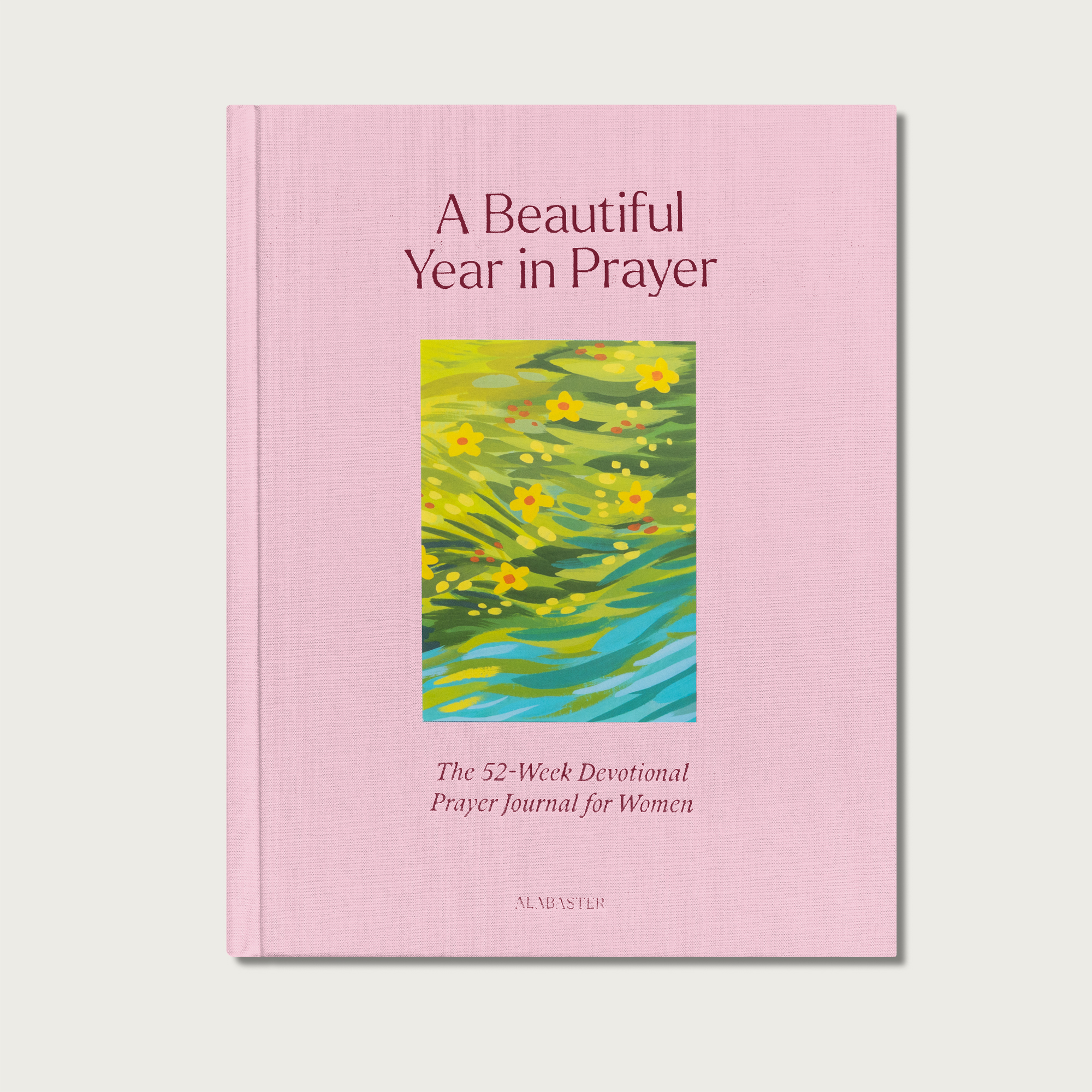 A Beautiful Year in Prayer: The 52 Week Devotional Prayer Journal for Women