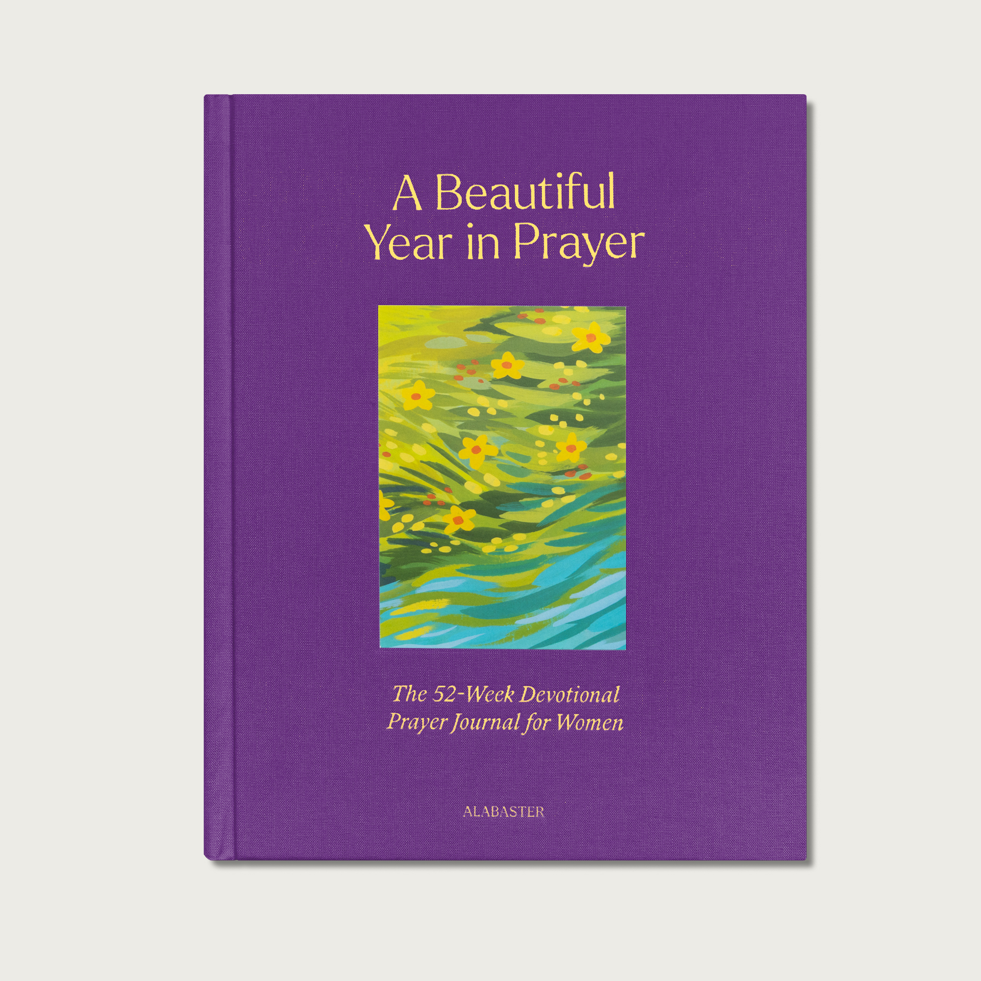 A Beautiful Year in Prayer: The 52 Week Devotional Prayer Journal for Women