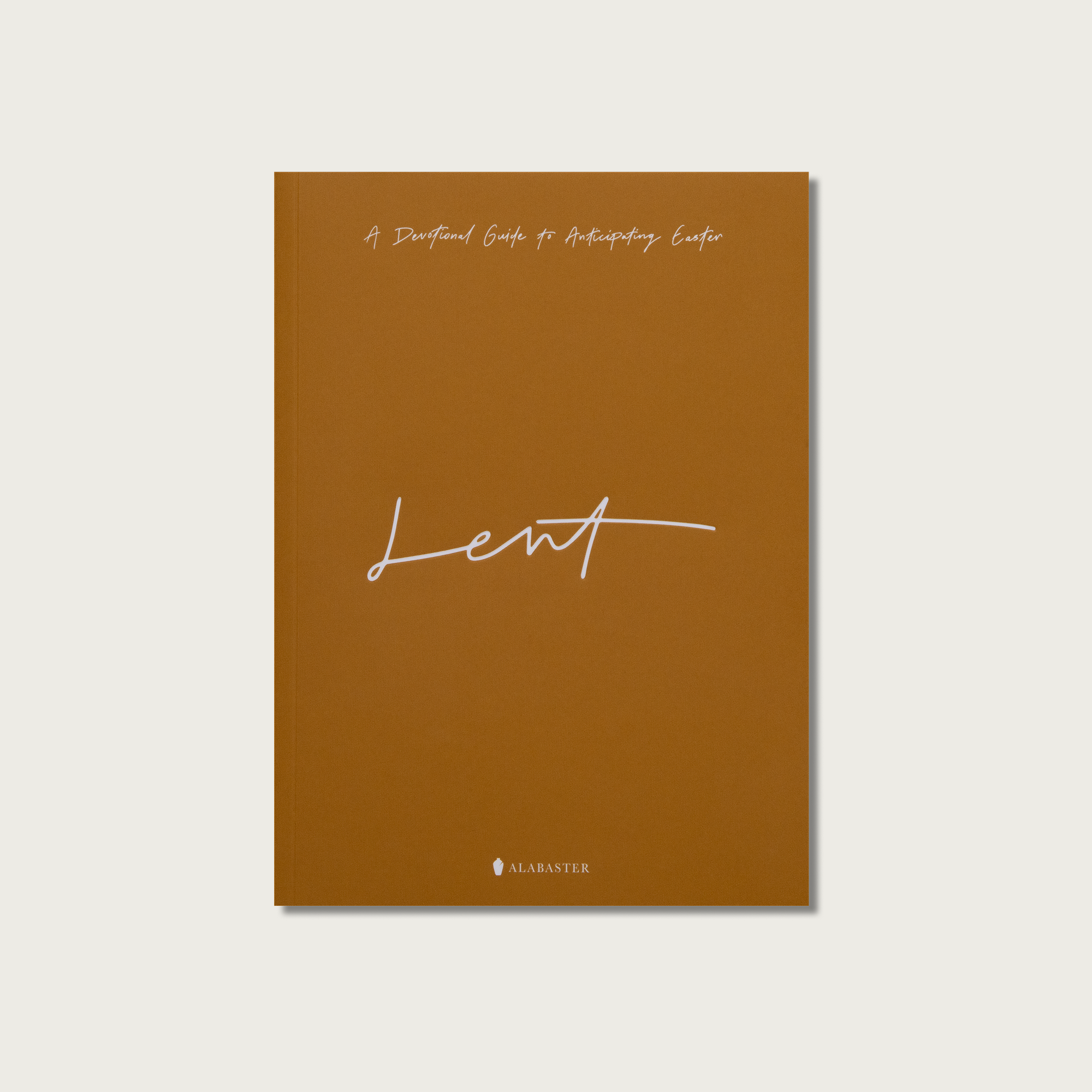 Lent: A Devotional Guide to Anticipating Easter