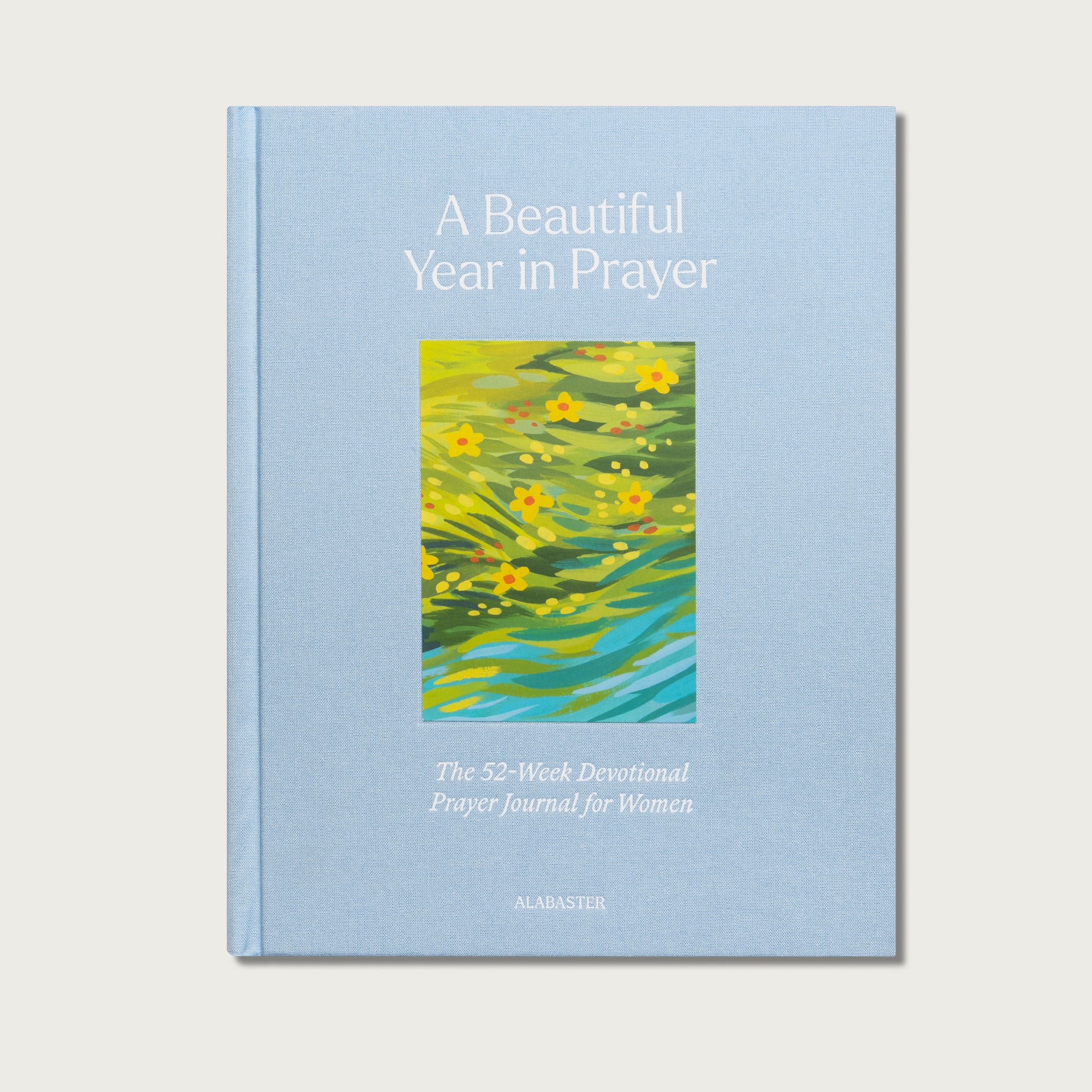 A Beautiful Year in Prayer: The 52 Week Devotional Prayer Journal for Women