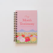 My Mom's Testimony: A Guided Journal for Sharing Her Beautiful Story