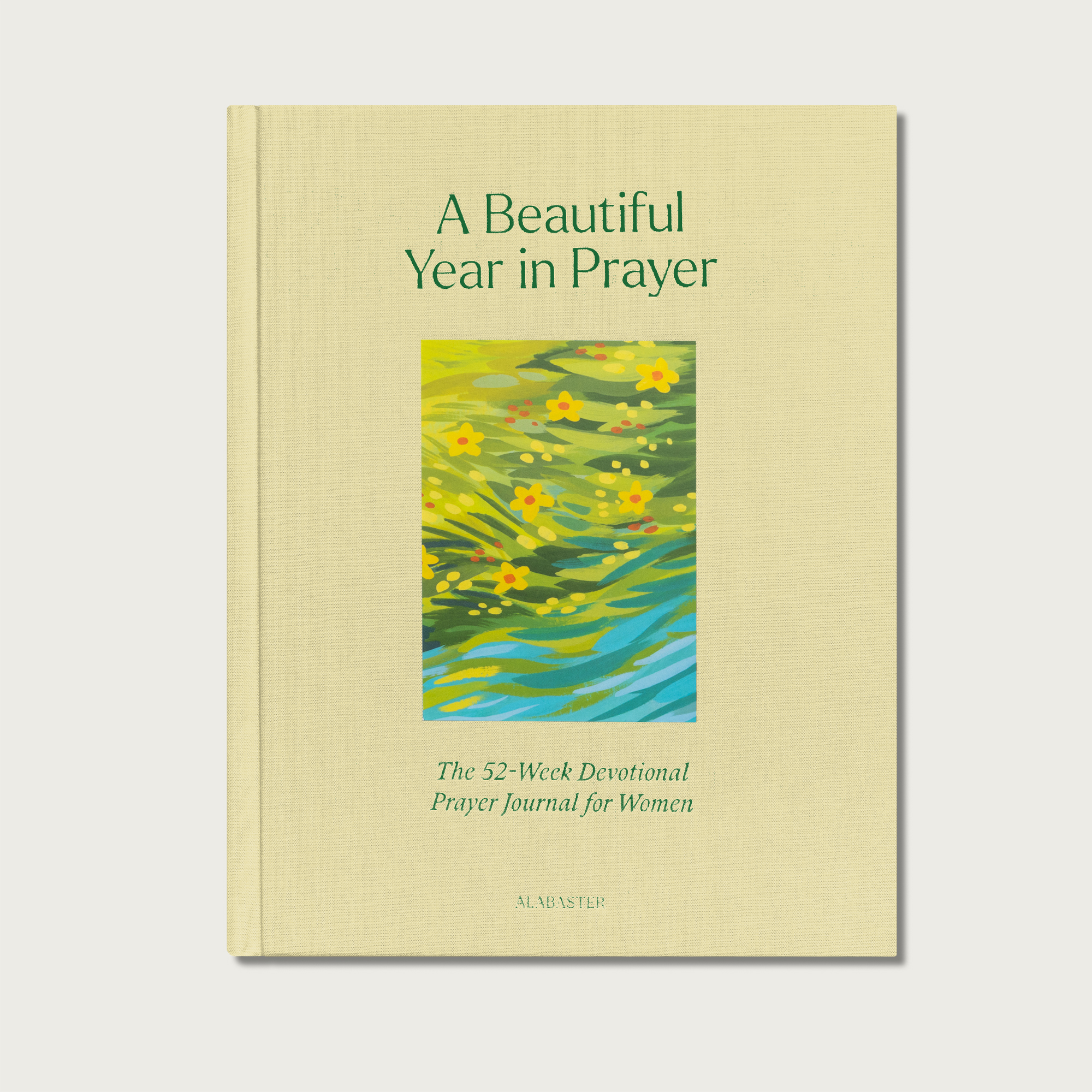 A Beautiful Year in Prayer: The 52 Week Devotional Prayer Journal for Women